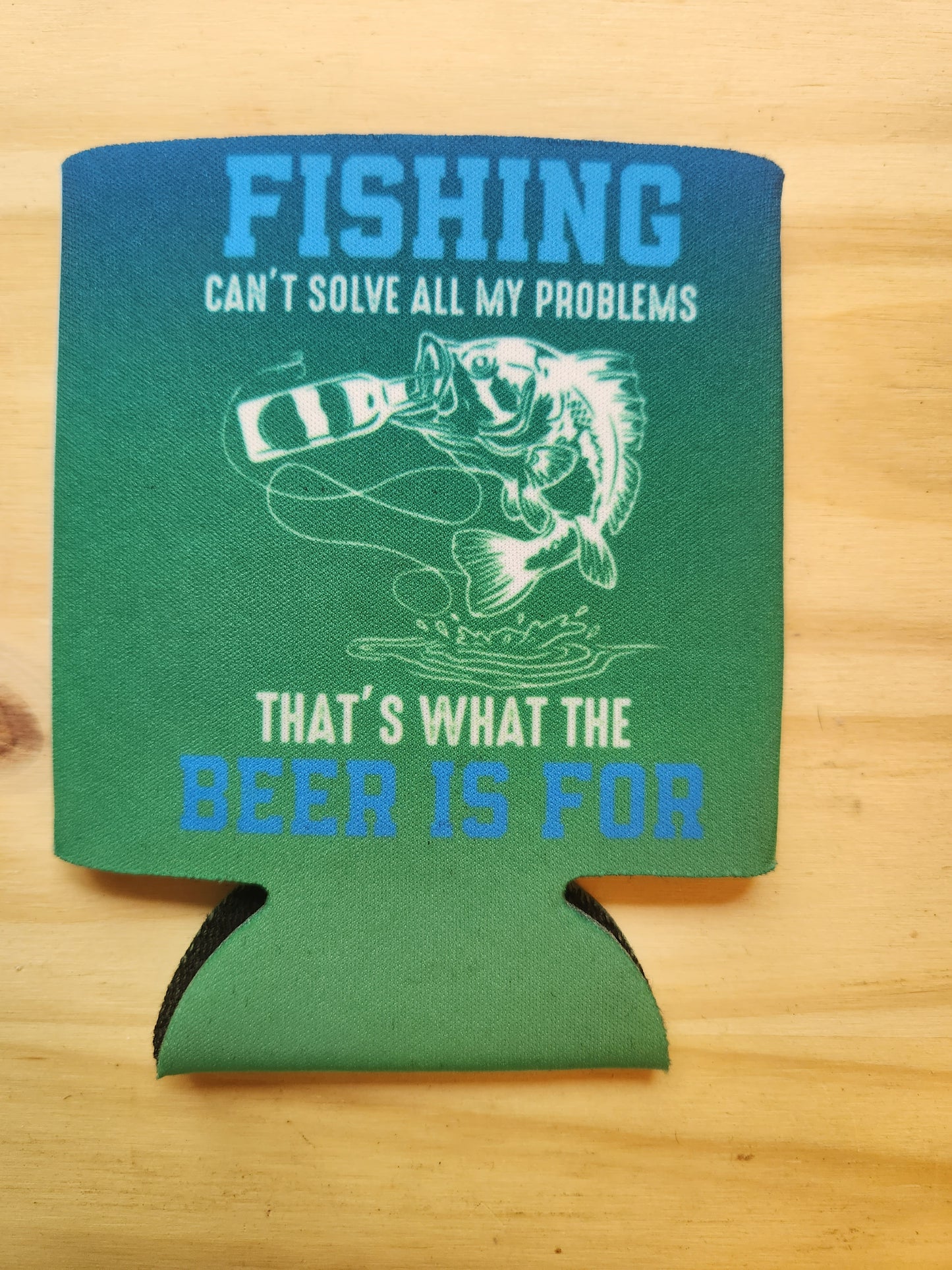 Fishing Can't Solve All My Problems - Koozie