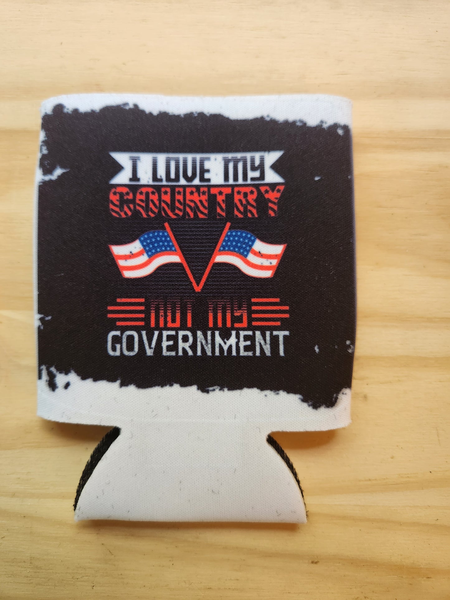 I Love My Country Not My Government - Koozie