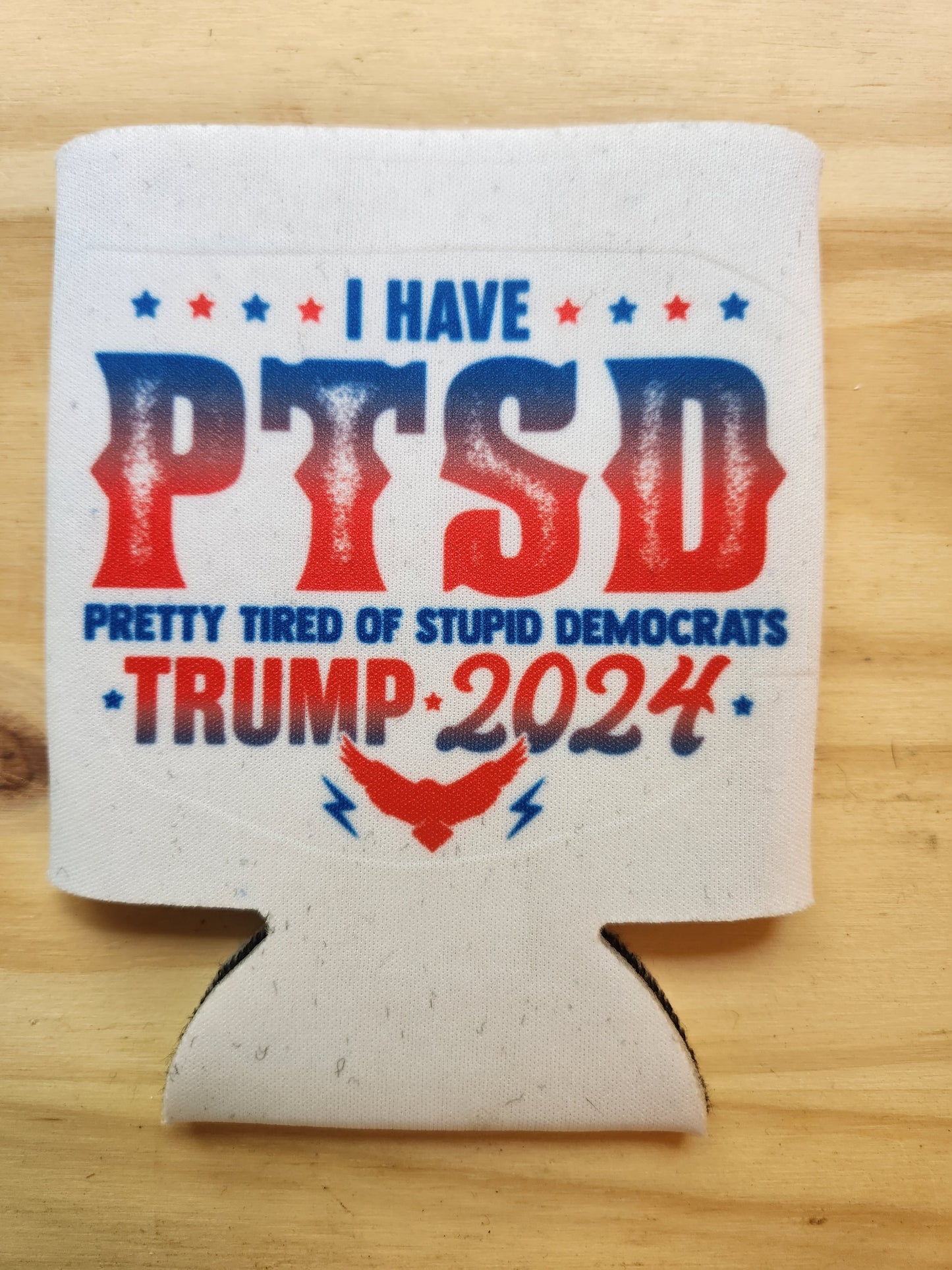 I Have PTSD Trump 2024 - Koozie
