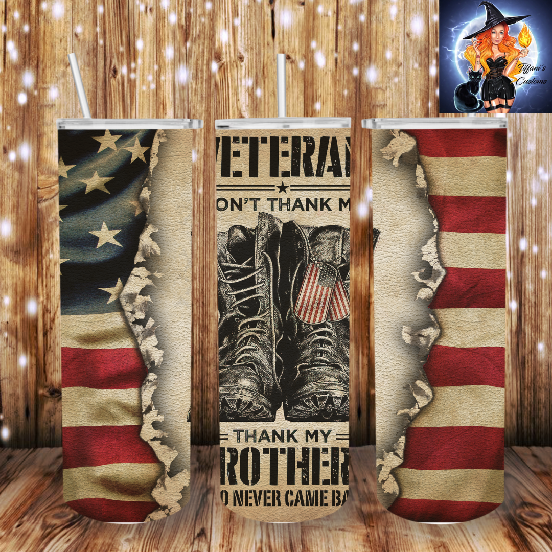 Don't Thank Me, Thank My Brothers - 20oz Tumbler