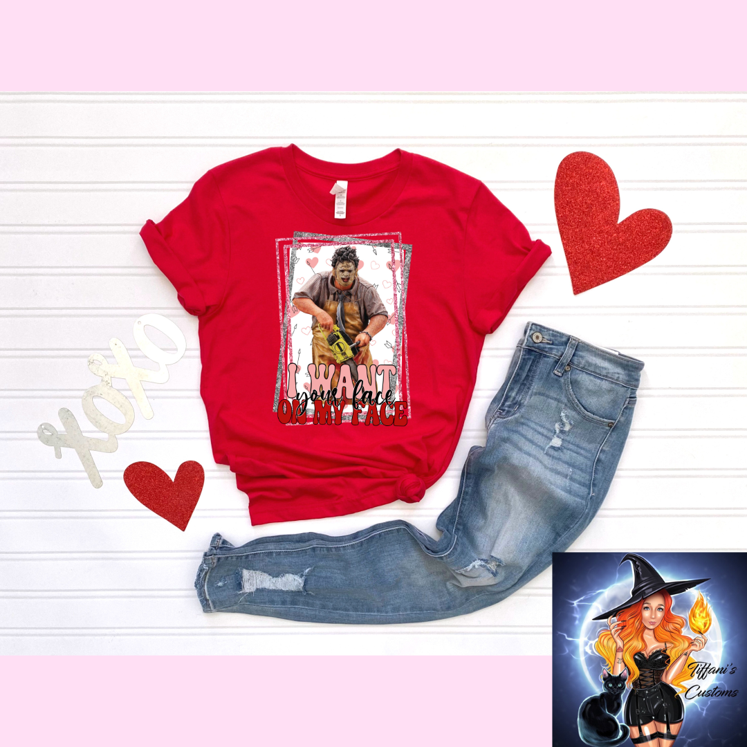 Your Face On My Face *T-Shirt - MADE TO ORDER*
