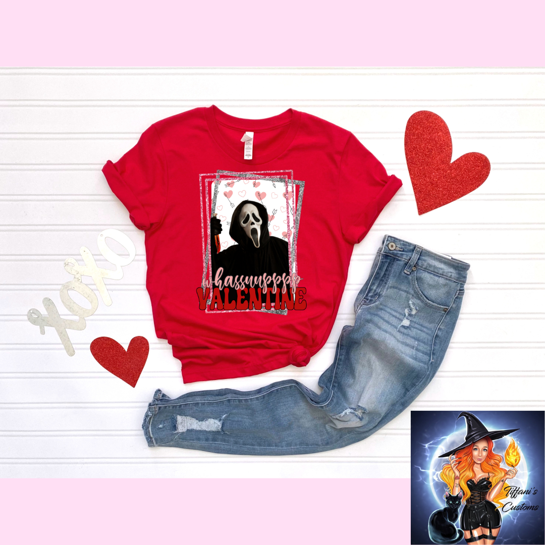 Whassuupppp Valentine *T-Shirt - MADE TO ORDER*