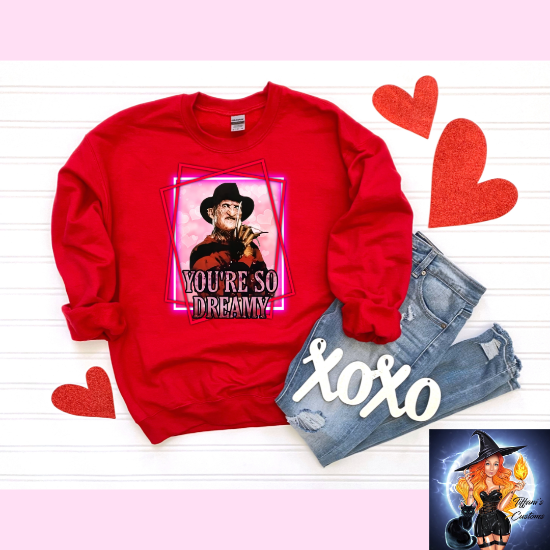 You're So Dreamy *Crew Neck - MADE TO ORDER*