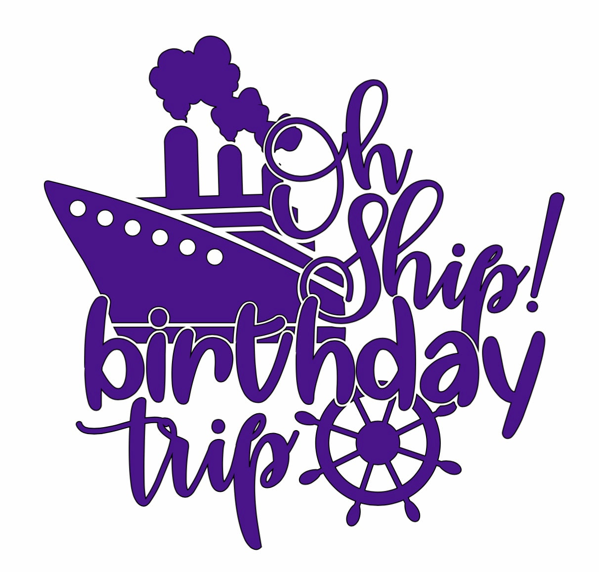 Vinyl Decal | Oh Ship Birthday Trip | Cars, Laptops, Etc.