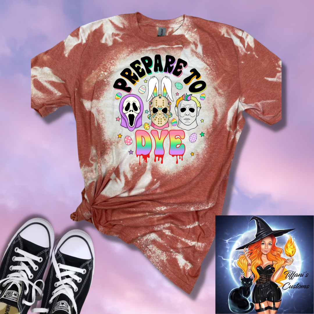 Prepare To Dye *Sublimation T-Shirt - MADE TO ORDER*