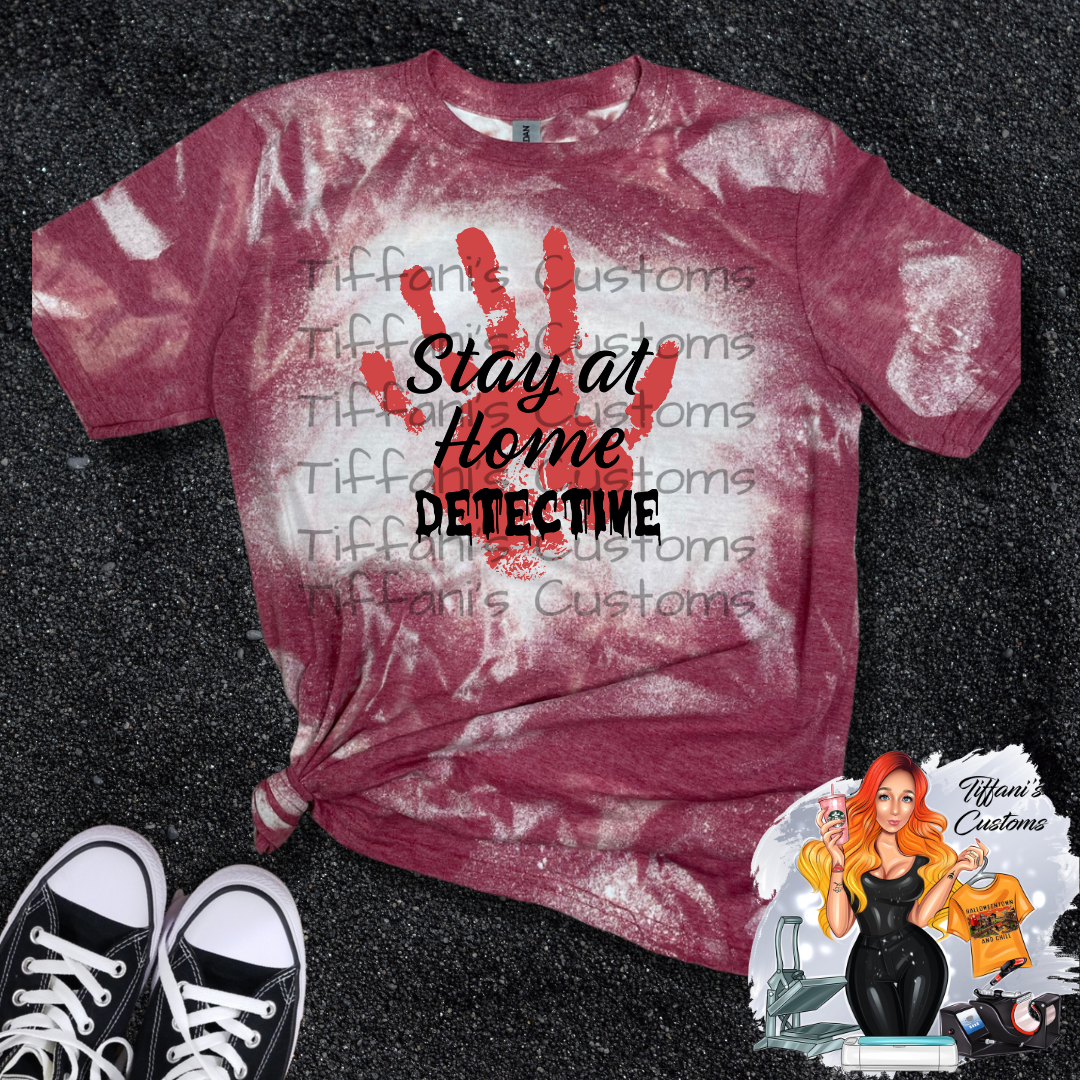 Stay At Home Detective *Sublimation T-Shirt - MADE TO ORDER*