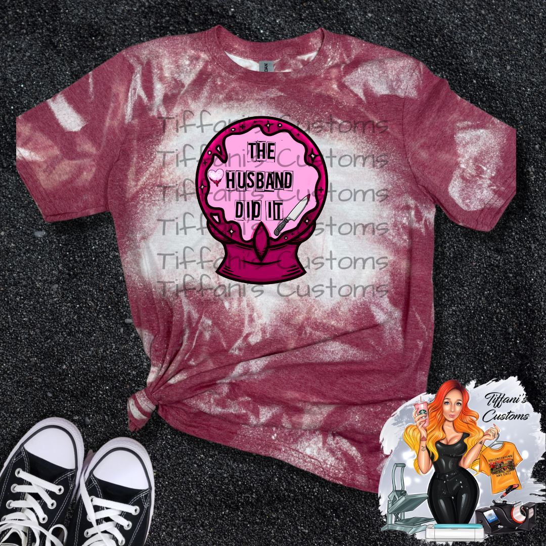 The Husband Did It Crystal Ball *Sublimation T-Shirt - MADE TO ORDER*