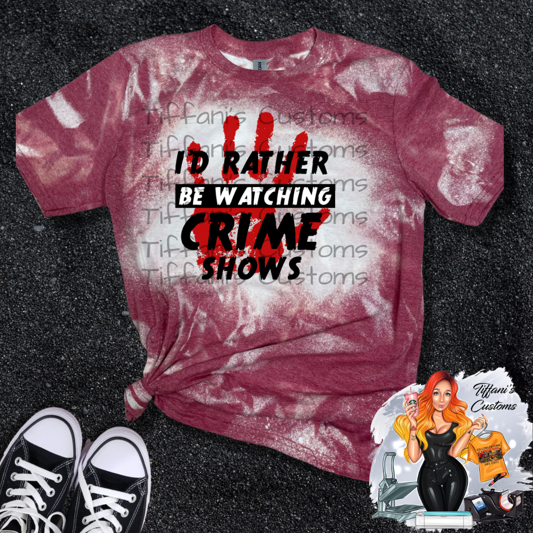 Rather Be Watching Crime Shows *Sublimation T-Shirt - MADE TO ORDER*