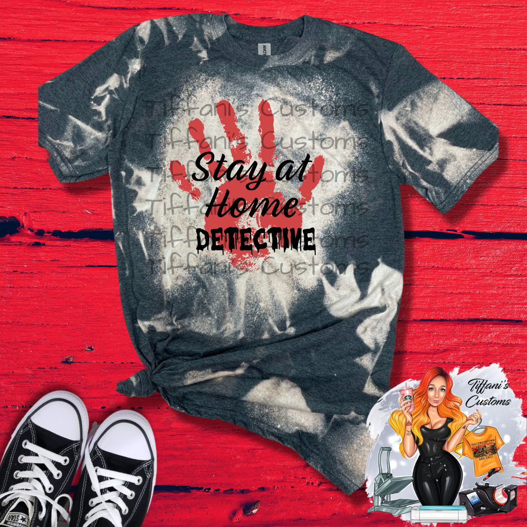 Stay At Home Detective *Sublimation T-Shirt - MADE TO ORDER*