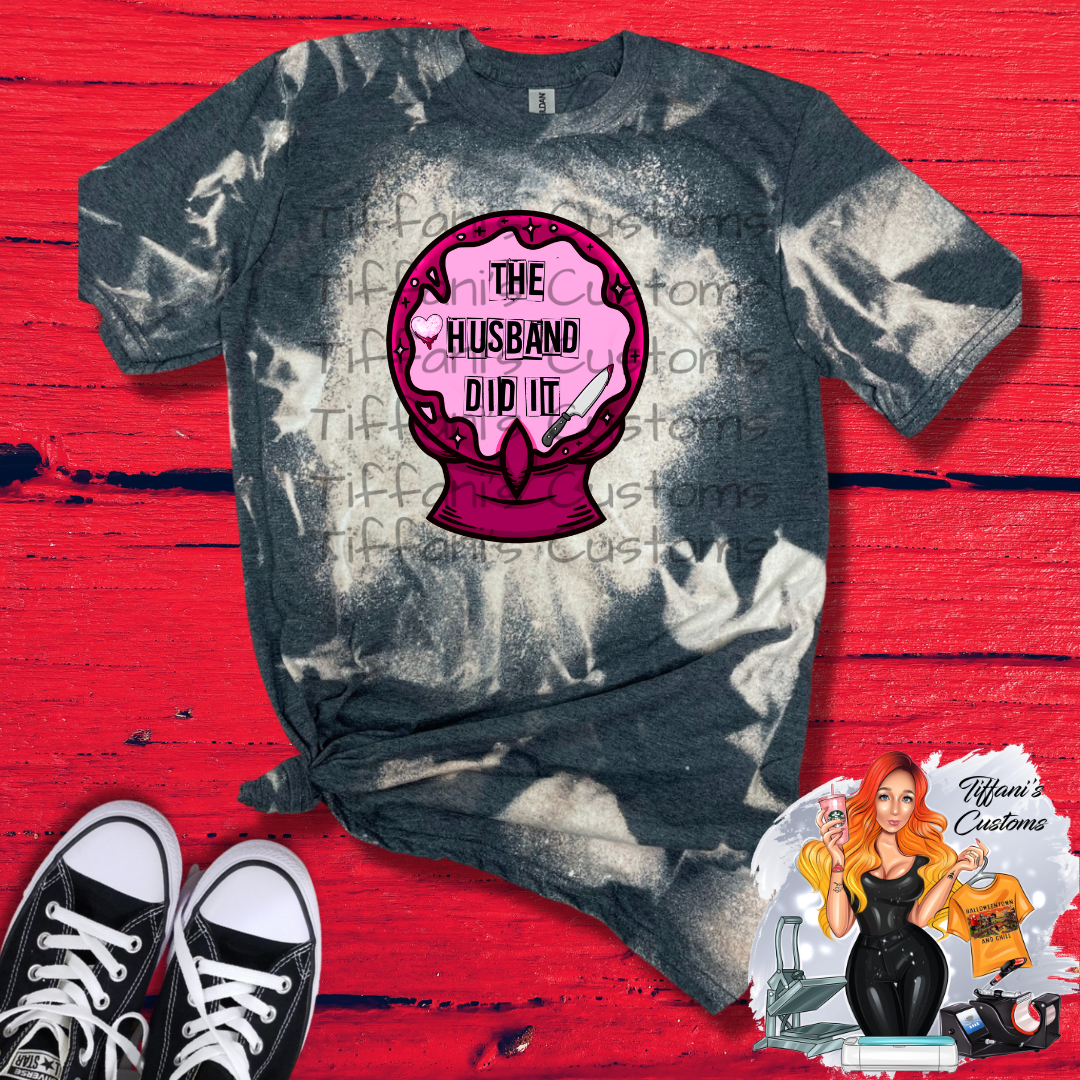 The Husband Did It Crystal Ball *Sublimation T-Shirt - MADE TO ORDER*