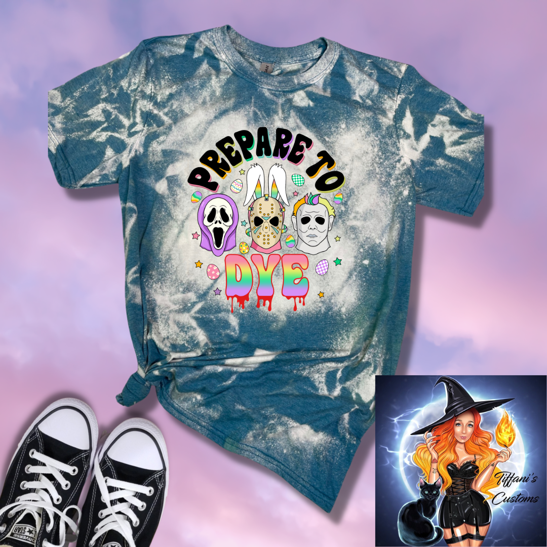 Prepare To Dye *Sublimation T-Shirt - MADE TO ORDER*