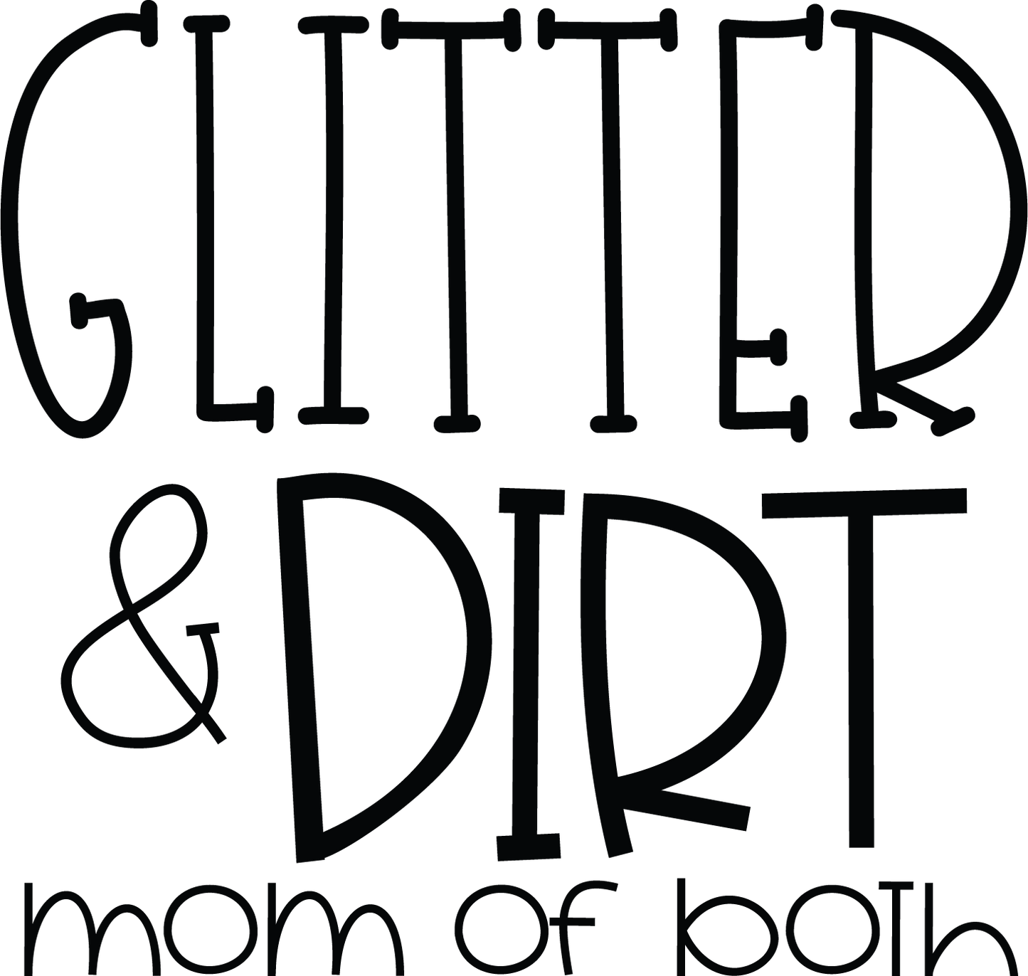 Vinyl Decal | Glitter & Dirt | Cars, Laptops, Etc.