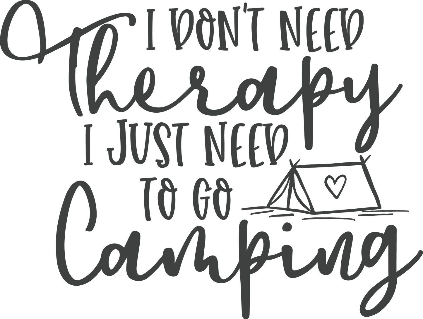 Vinyl Decal | I Don’t Need Therapy Just Camping| Cars, Laptops, Etc.