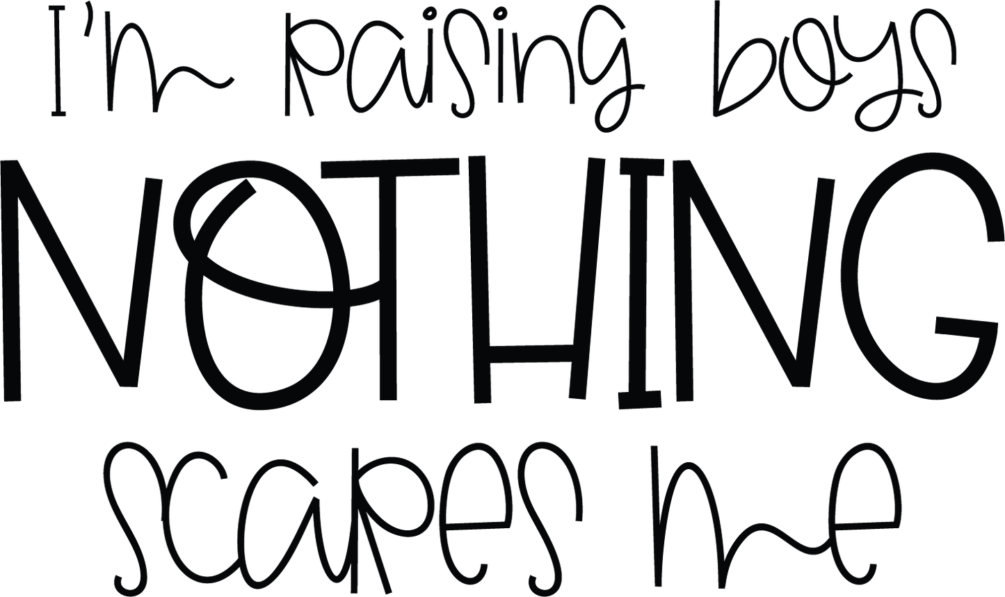 Vinyl Decal | Raising Boys, Nothing Scares Me | Cars, Laptops, Etc.