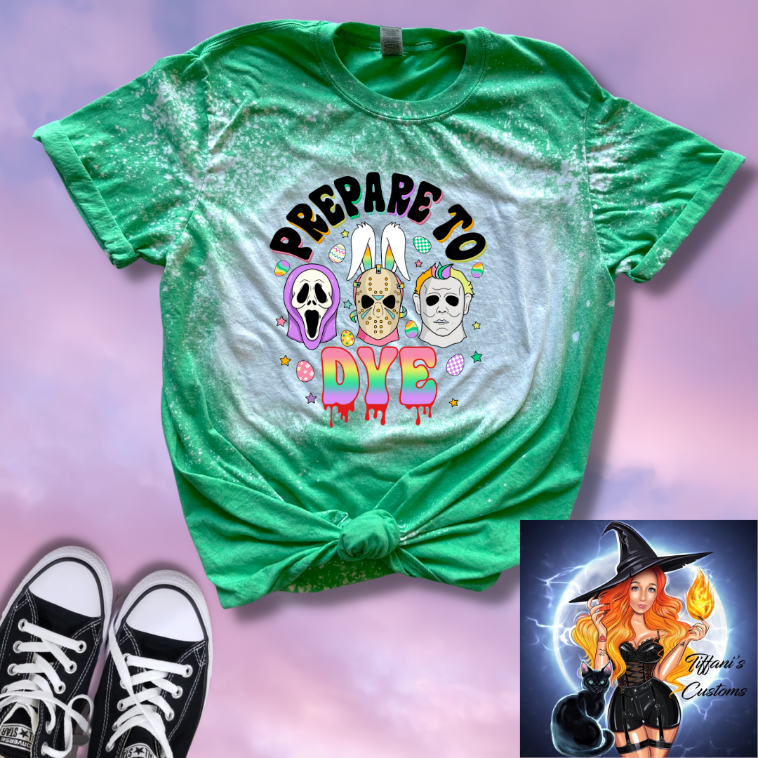 Prepare To Dye *Sublimation T-Shirt - MADE TO ORDER*