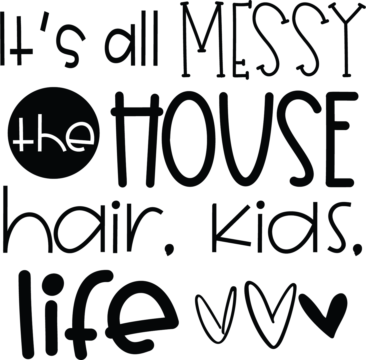 Vinyl Decal | House Hair Kids Life | Cars, Laptops, Etc.