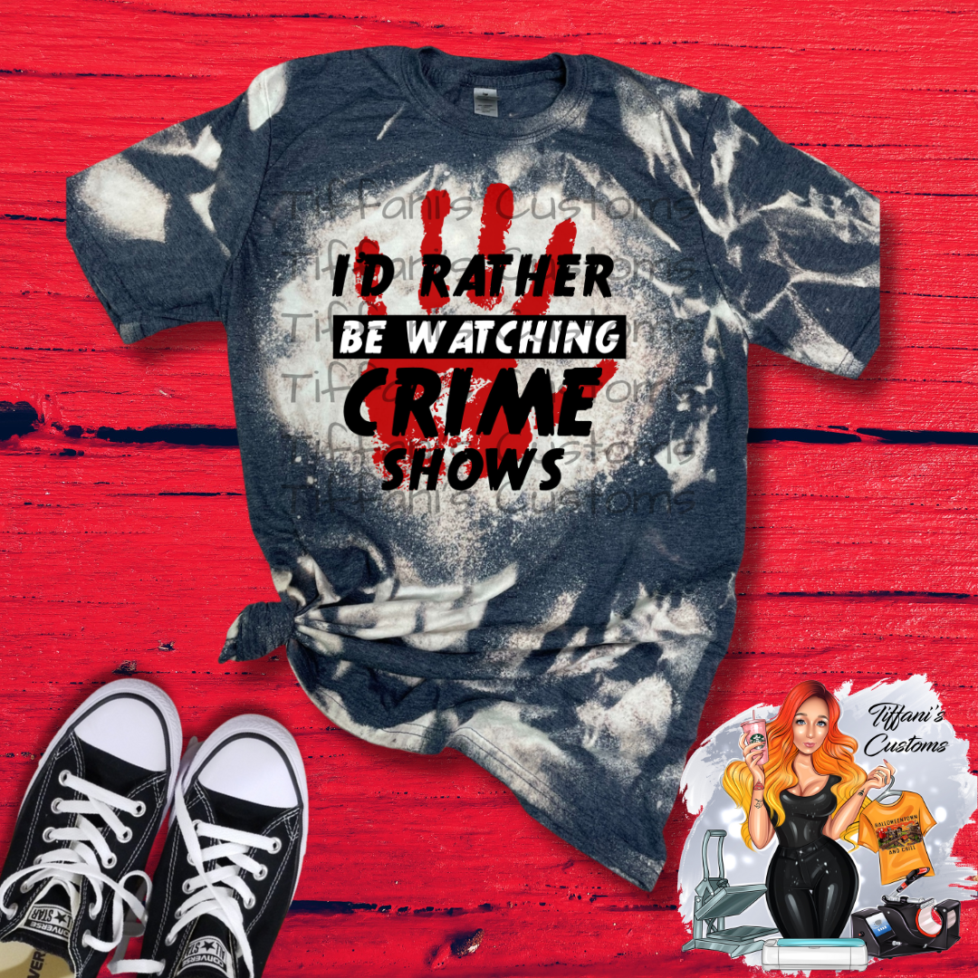 Rather Be Watching Crime Shows *Sublimation T-Shirt - MADE TO ORDER*