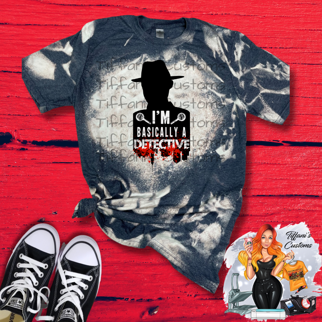 I'm Basically A Detective *Sublimation T-Shirt - MADE TO ORDER*