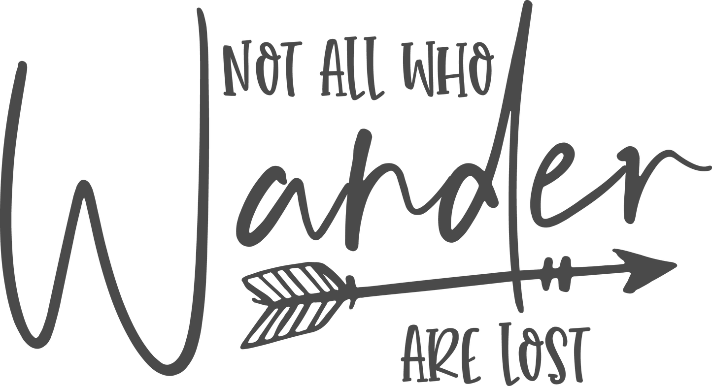 Vinyl Decal | Not All Who Wander Are Lost | Cars, Laptops, Etc.