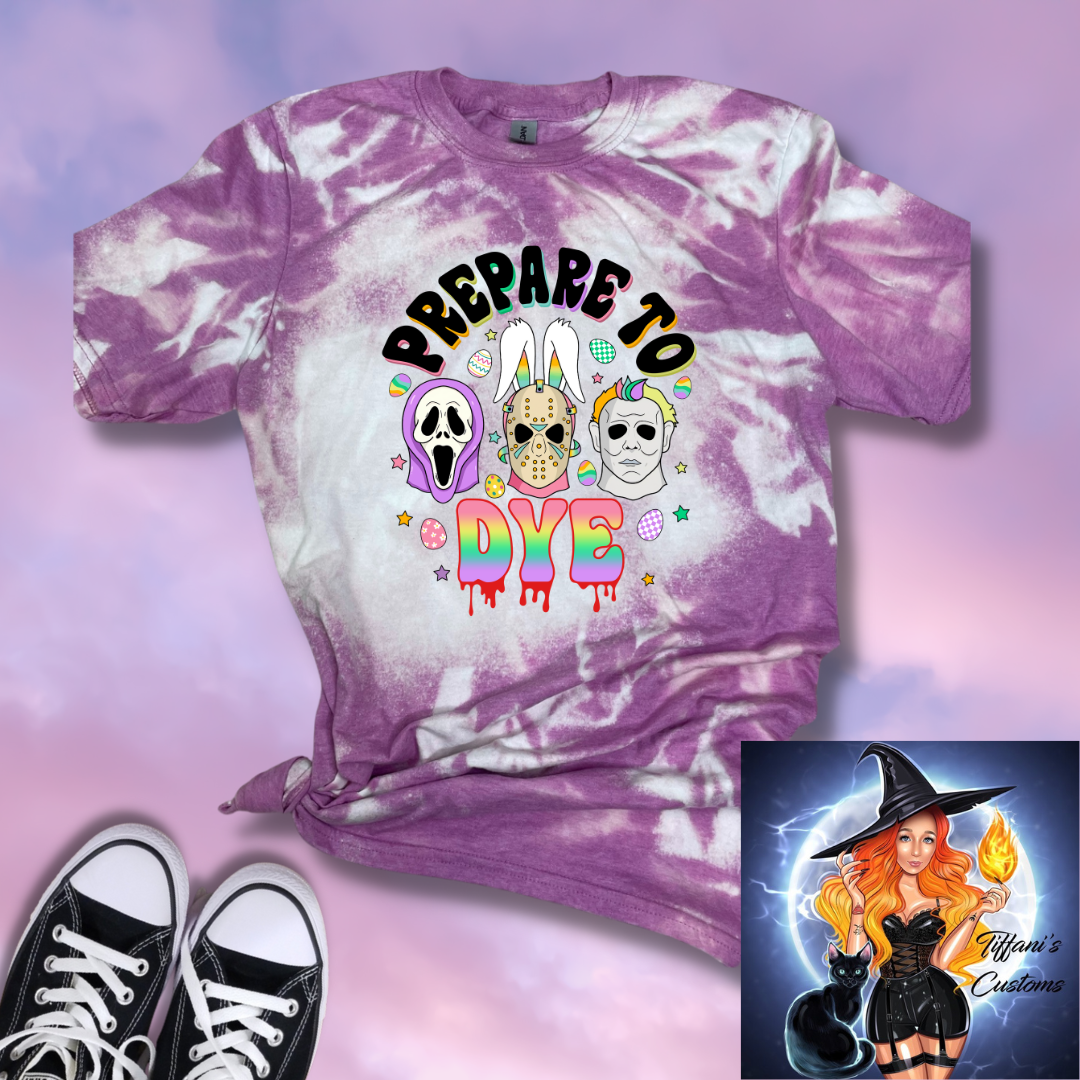 Prepare To Dye *Sublimation T-Shirt - MADE TO ORDER*