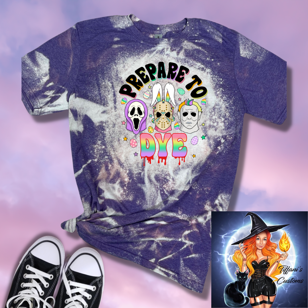 Prepare To Dye *Sublimation T-Shirt - MADE TO ORDER*