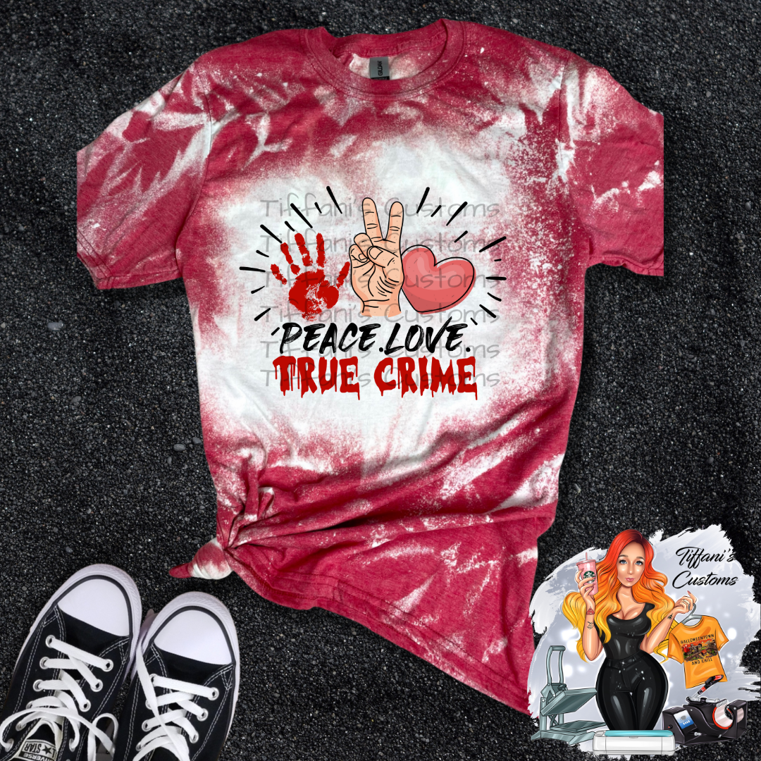 Peace Love True Crime *Sublimation T-Shirt - MADE TO ORDER*