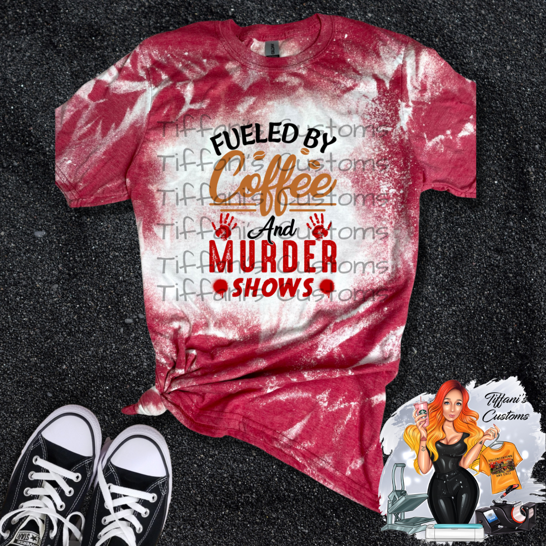 Fueled By Coffee and Murder Shows *Sublimation T-Shirt - MADE TO ORDER*