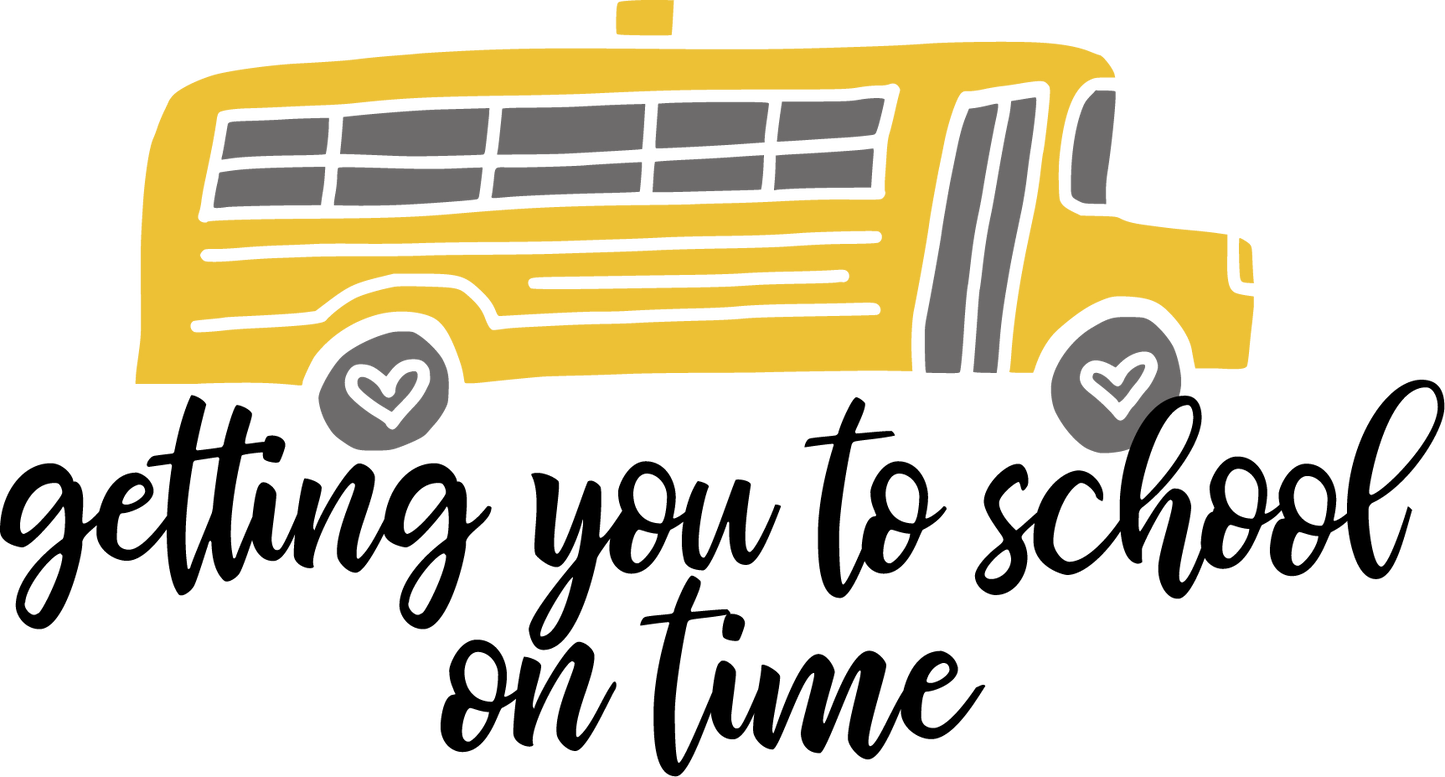Vinyl Decal | Getting You to School On Time | Cars, Laptops, Etc.