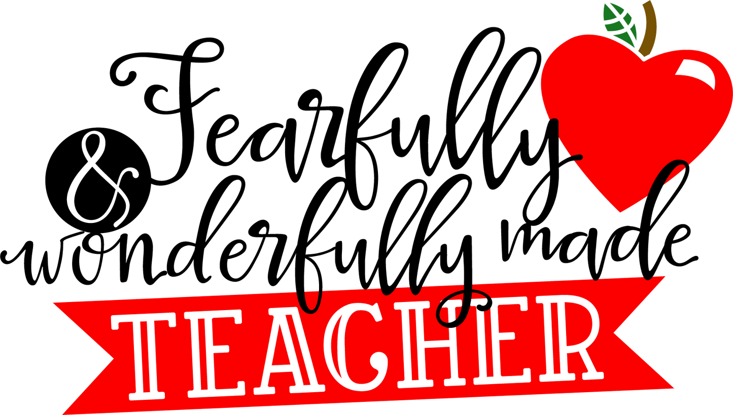 Vinyl Decal | Fearfully & Wonderfully Made Teacher | Cars, Laptops, Etc.