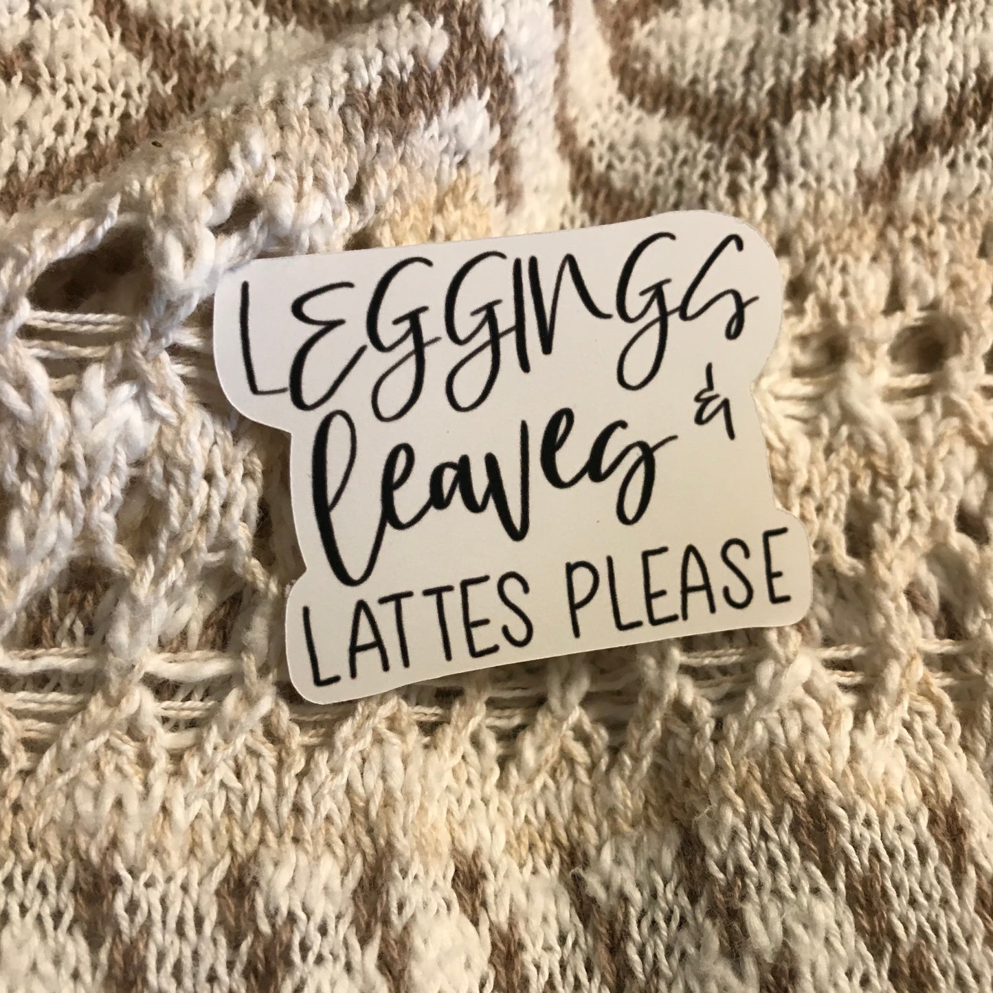 Sticker | Leggings Leaves & Lattes Please | Water bottles, Laptops, Etc