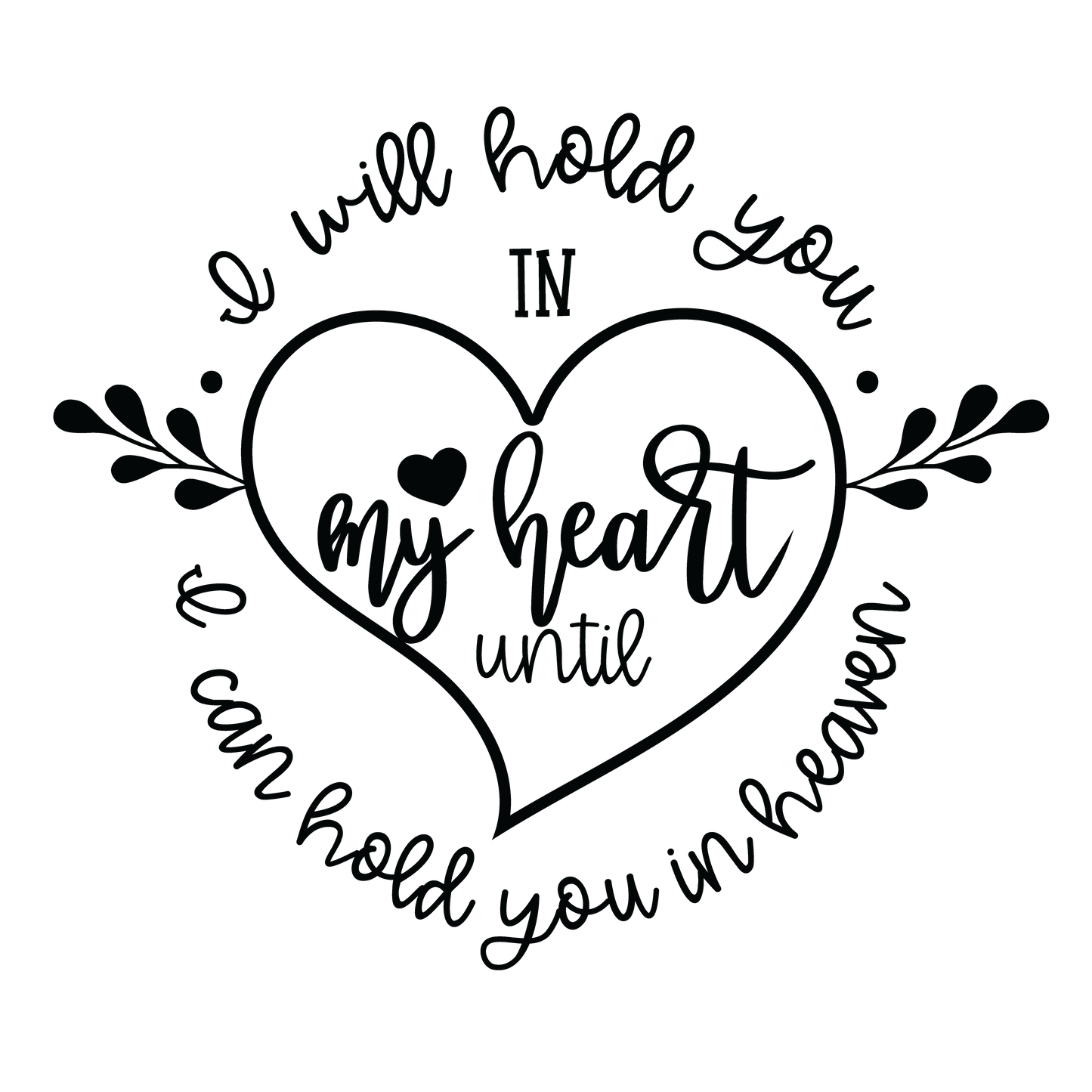 Vinyl Decal | I Will Hold You In My Heart | Cars, Laptops, Etc.