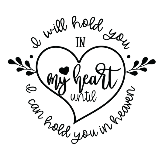 Vinyl Decal | I Will Hold You In My Heart | Cars, Laptops, Etc.