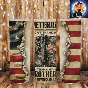 Don't Thank Me, Thank My Brothers - 20oz Tumbler