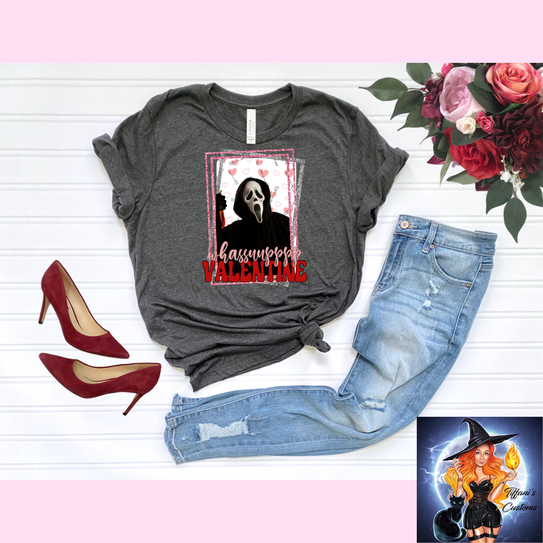 Whassuupppp Valentine *T-Shirt - MADE TO ORDER*