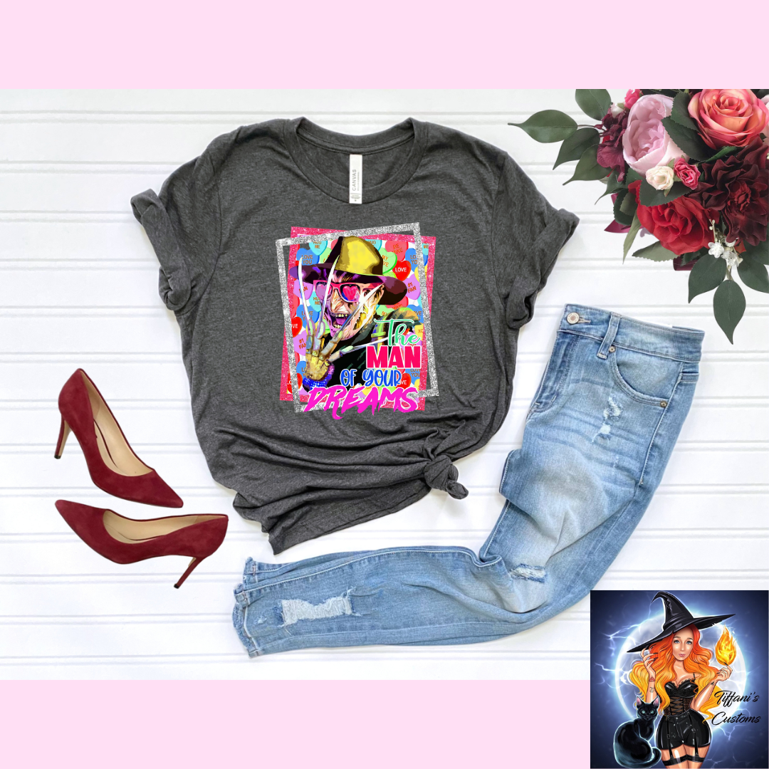 Man of Your Dreams *T-Shirt - MADE TO ORDER*