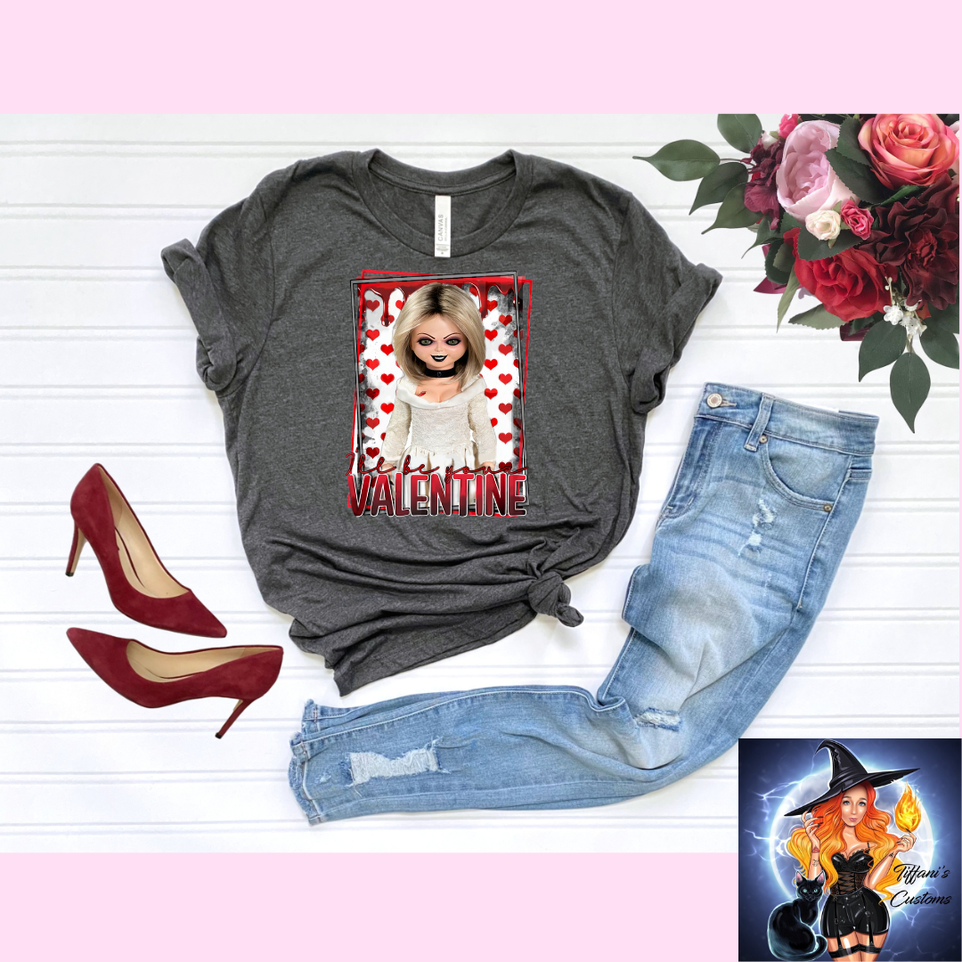 I'll Be Your Valentine *T-Shirt - MADE TO ORDER*