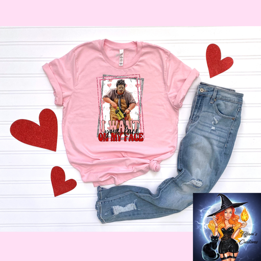 Your Face On My Face *T-Shirt - MADE TO ORDER*