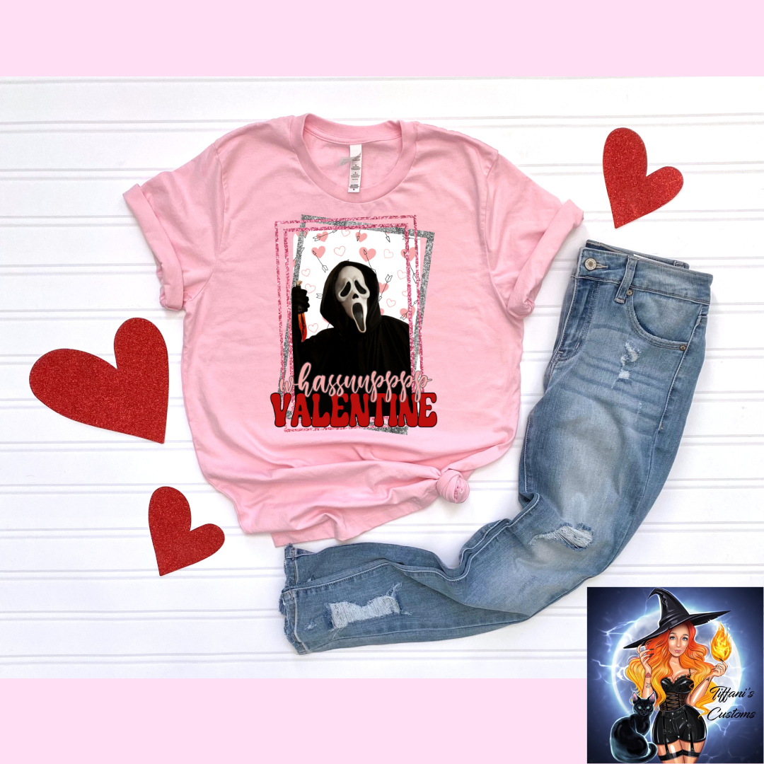 Whassuupppp Valentine *T-Shirt - MADE TO ORDER*