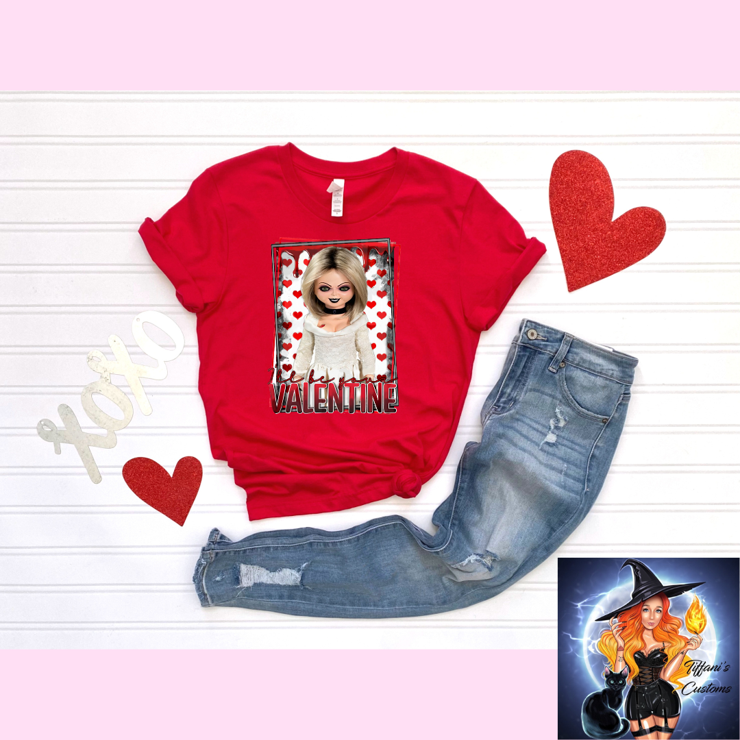 I'll Be Your Valentine *T-Shirt - MADE TO ORDER*