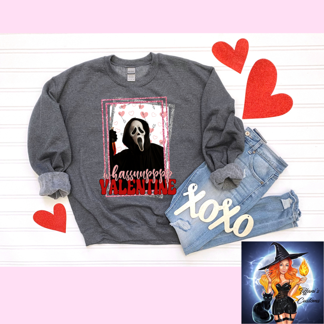 Whassuupppp Valentine *Crew Neck - MADE TO ORDER*