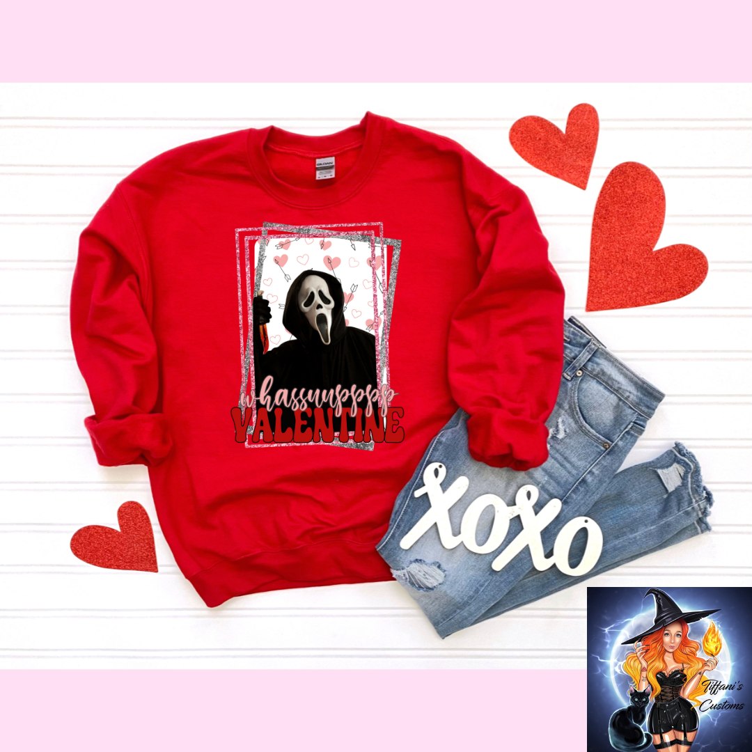 Whassuupppp Valentine *Crew Neck - MADE TO ORDER*