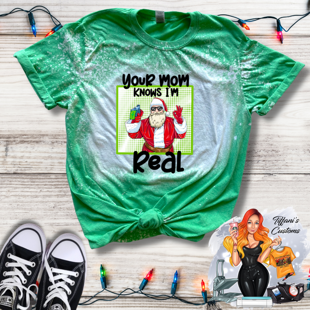 Your Mom Knows I'm Real *Sublimation T-Shirt - MADE TO ORDER*