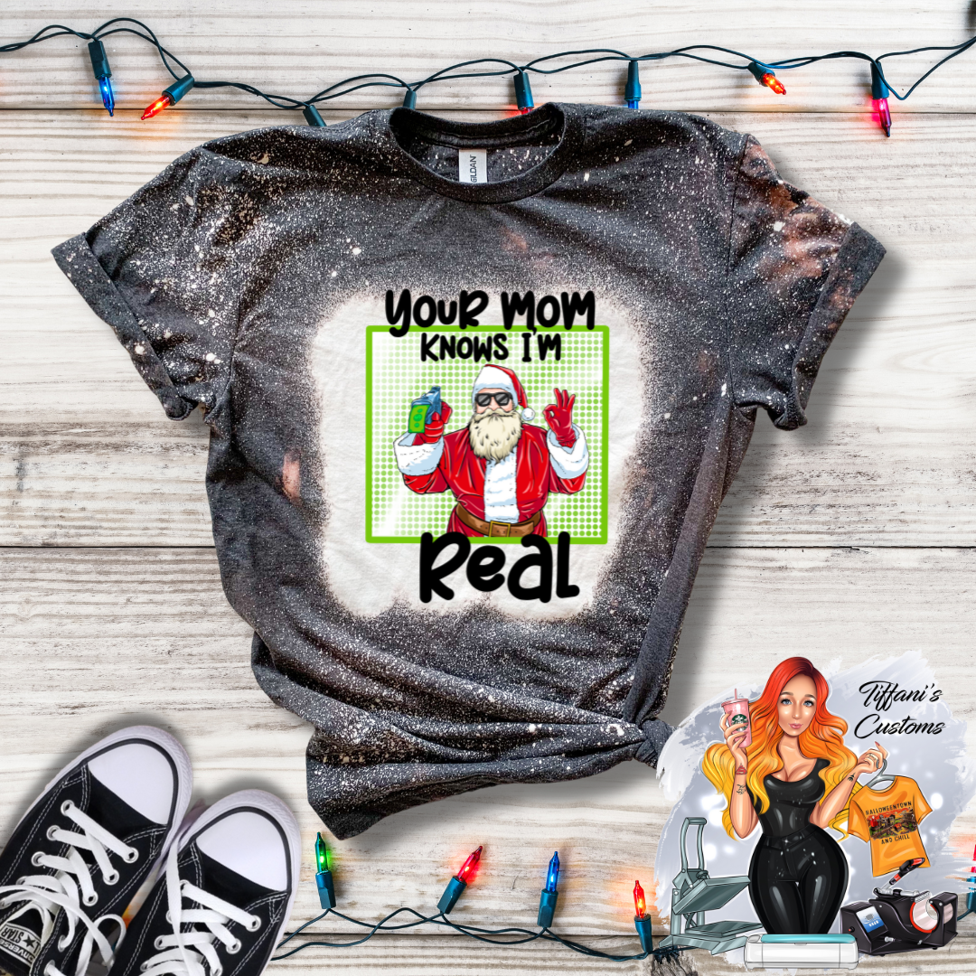 Your Mom Knows I'm Real *Sublimation T-Shirt - MADE TO ORDER*
