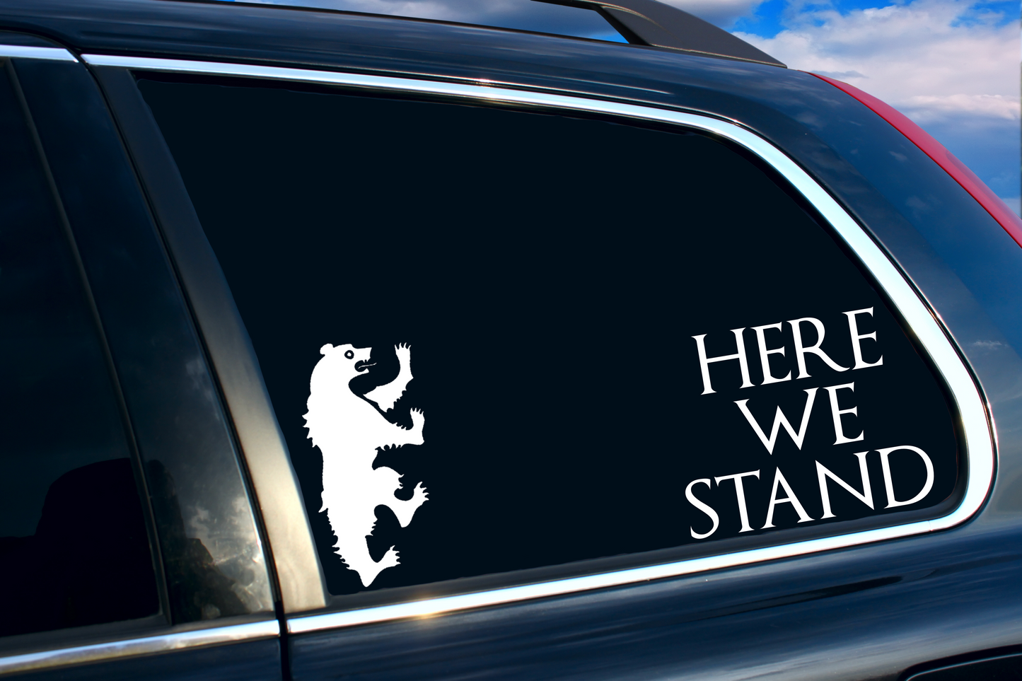 Vinyl Decal | GoT Inspired Bear/Here We Stand| Cars, Laptops, Etc