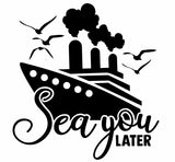 Vinyl Decal | Sea You Later | Cars, Laptops, Etc.
