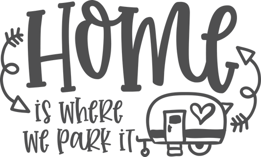 Vinyl Decal | Home Is Where We Park It | Cars, Laptops, Etc.