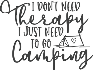 Vinyl Decal | I Don’t Need Therapy Just Camping| Cars, Laptops, Etc.