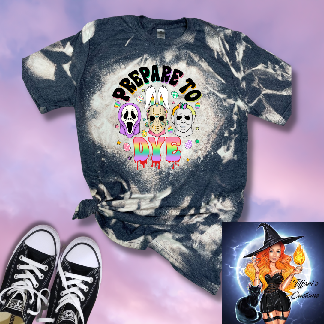 Prepare To Dye *Sublimation T-Shirt - MADE TO ORDER*