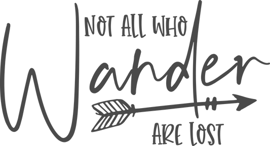 Vinyl Decal | Not All Who Wander Are Lost | Cars, Laptops, Etc.
