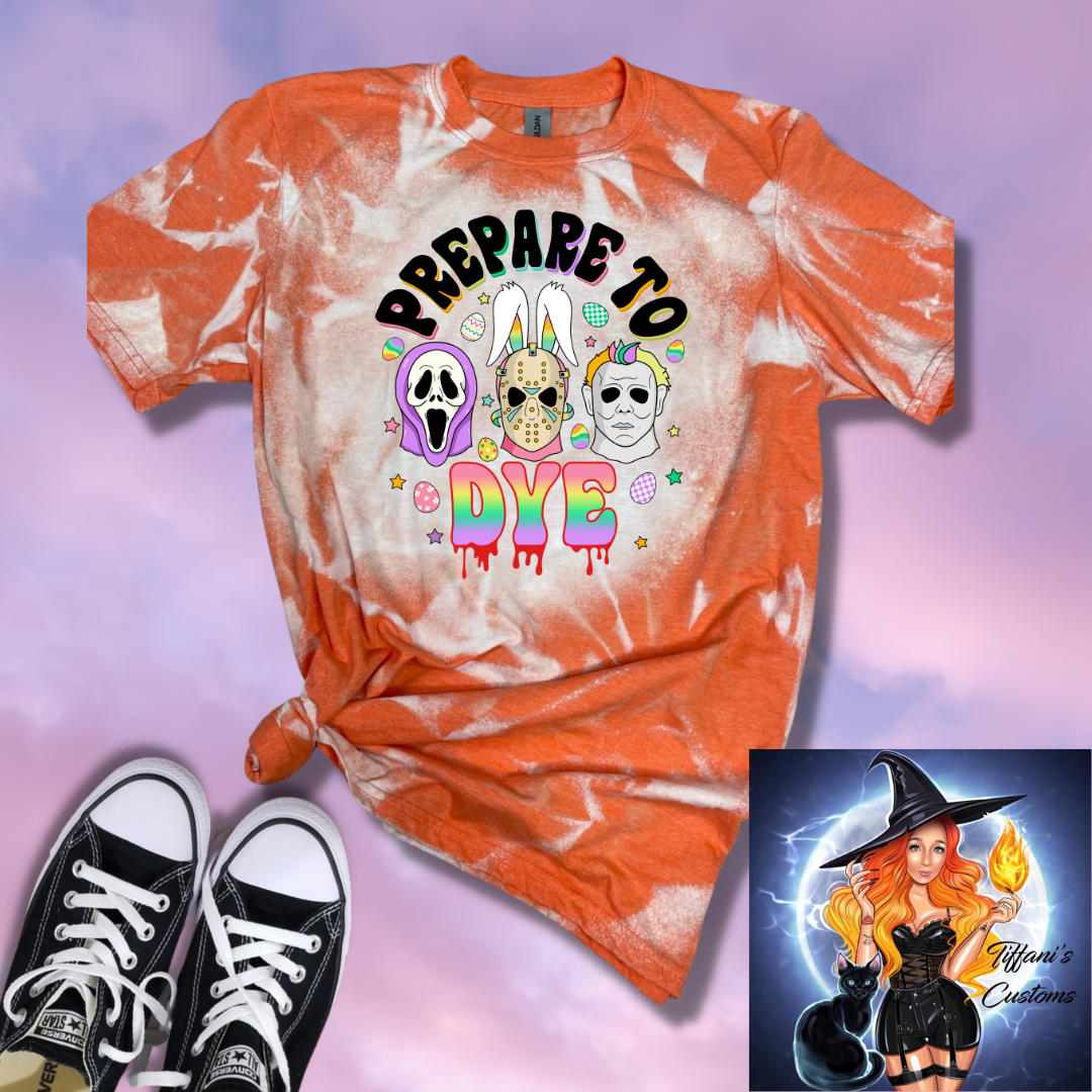 Prepare To Dye *Sublimation T-Shirt - MADE TO ORDER*